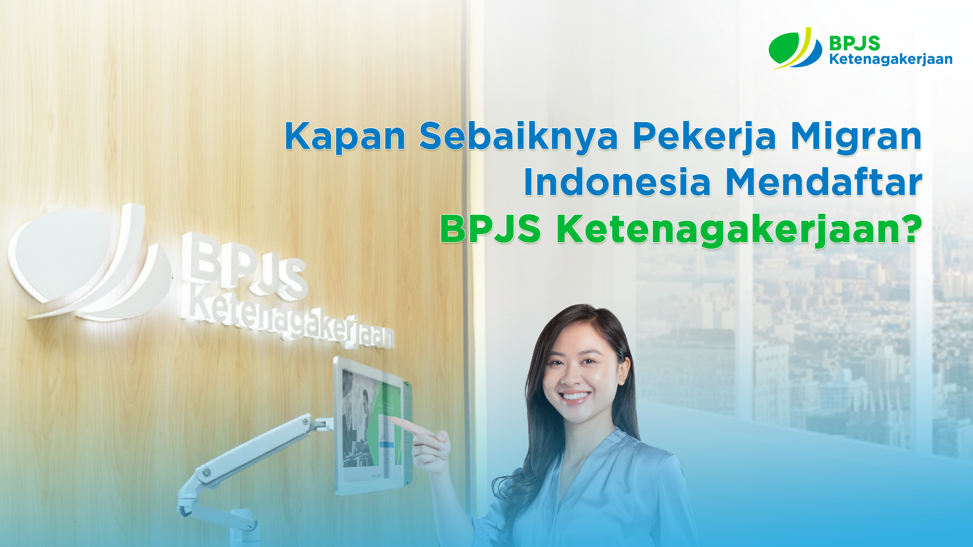 Kapan Sebaiknya Pekerja Migran Indonesia Mendaftar BPJS Ketenagakerjaan?
