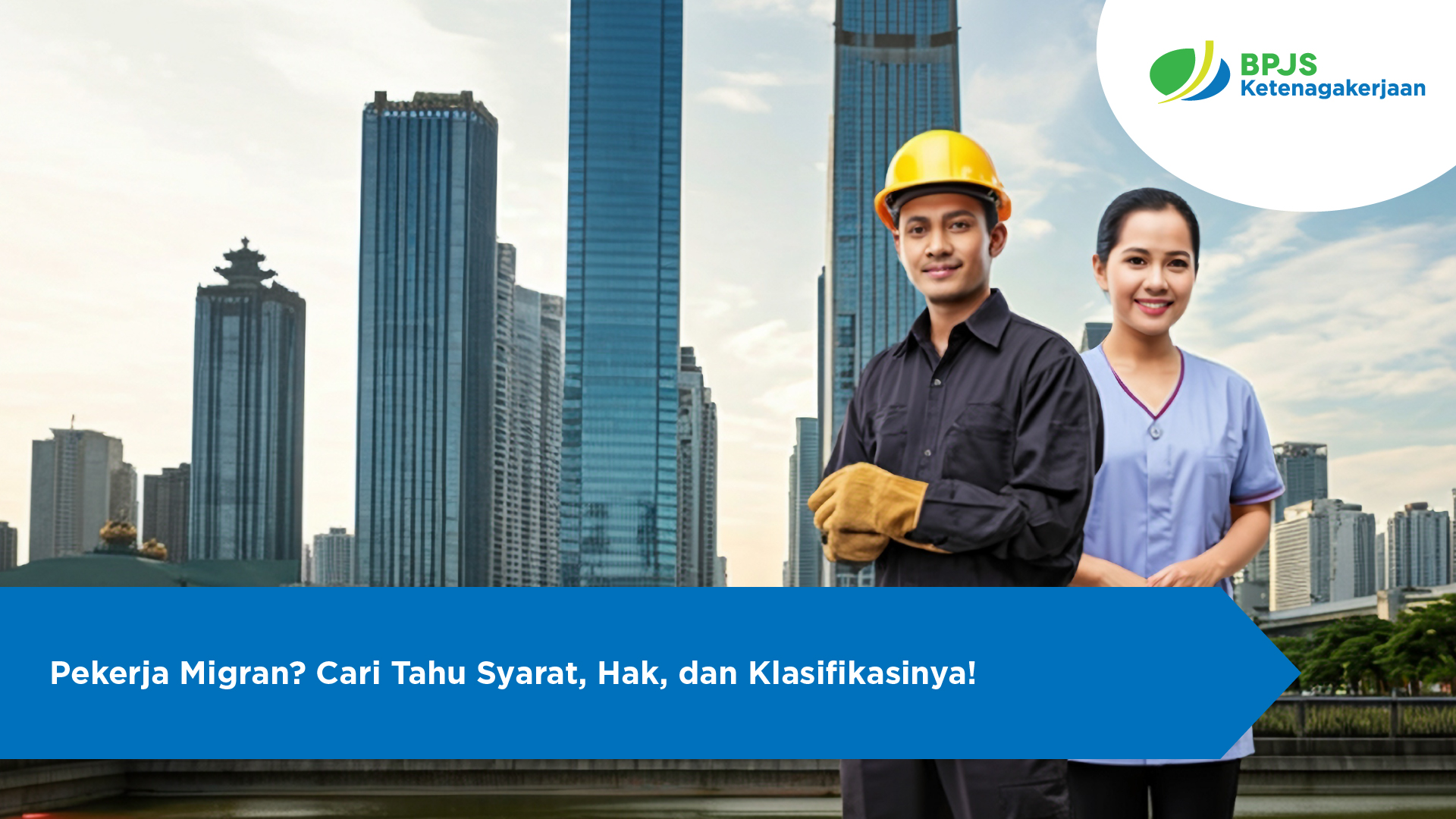 Pekerja Migran? Cari Tahu Syarat, Hak, dan Klasifikasinya!