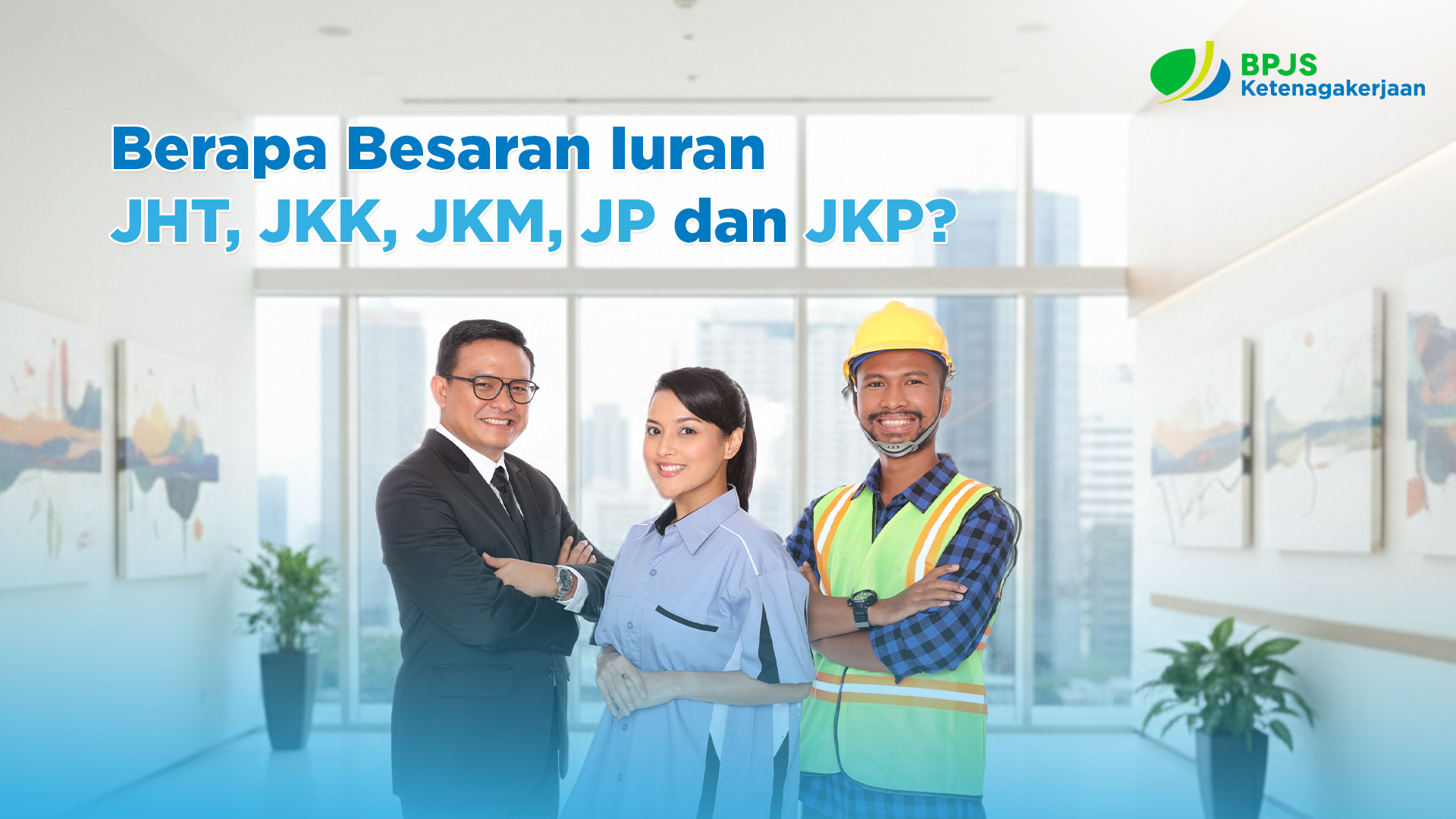 Berapa Besaran Iuran JHT, JKK, JKM, JP dan JKP?