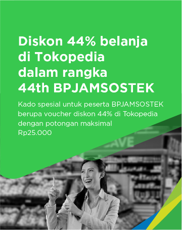 Kado spesial untuk peserta BPJAMSOSTEK berupa voucher diskon 44% di Tokopedia dengan potongan maksimal Rp25.000,-